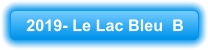 2019- Le Lac Bleu  B